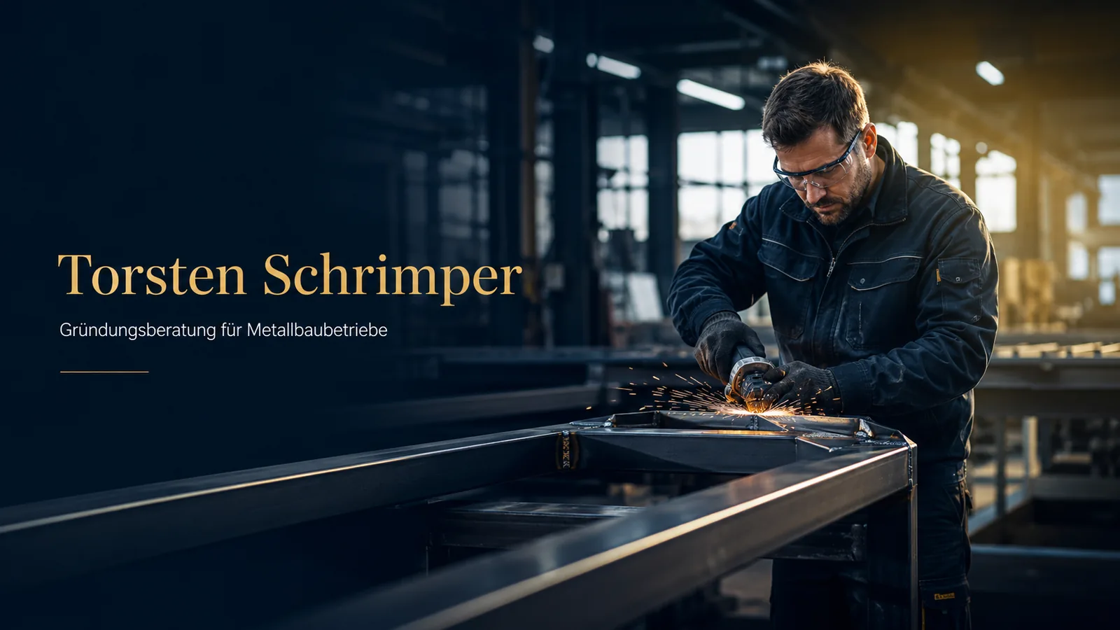 Metallbauer arbeitet an Stahlkonstruktion – Gründungsberatung für Metallbaubetriebe durch Torsten Schrimper